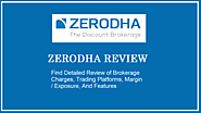 Zerodha Review – Brokerage Charges, Trading Platforms, Margin/Exposure, and Features