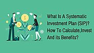What is a Systematic Investment Plan (SIP)? How To Calculate, Invest, And Its Benefits?