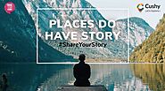 Do you believe every place has story? - Cushy Blog