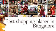 Best shopping places in Bangalore - Cushy Blogq