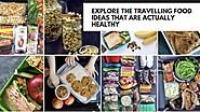 Travelling food ideas that are actually healthy - Cushy Blog