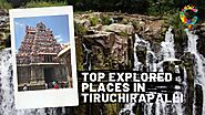 Top Explored Places in Tiruchirapalli - Cushy Blog