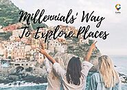 Millennials' Way To Explore Places - Cushy Blog