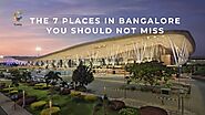 The 7 Places in Bangalore you should not miss - Cushy Blog