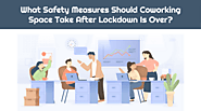 What Safety Measures Should Coworking Space Take After Lockdown is Over?