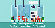 What Are The Top Factors to Remember Before Renting a Coworking Space Near You?