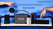 How Do You Connect Alexa To Bose Speaker 1-8007956963 Call Now