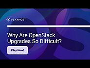Why Are OpenStack Upgrades So Difficult? | VEXXHOST