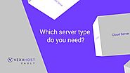 Which Server Type Do You Need? | VEXXHOST Vault