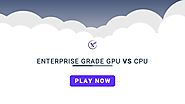 Enterprise Grade GPU vs CPU | VEXXHOST
