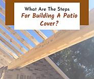 What Are The Steps For Building A Patio Cover?