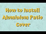 How to Install Aluminum Patio Cover