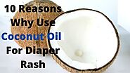 10 Reasons Why Use Coconut Oil For Diaper Rash Best Remedies » Babyrashinfo