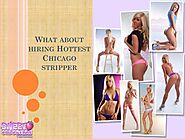 What about hiring Hottest Chicago stripper