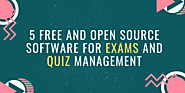 6 Free and Open source Software for Exam and Quiz Management