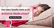 How does Tamiflu work as an Antiviral medication? Buy Tamiflu Online