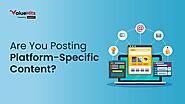 Are You Posting Platform-Specific Content? | ValueHits
