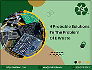 Serious Impact & 4 Probable Solutions To The Problem Of E Waste