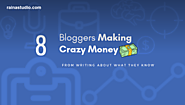 8 Bloggers Making Crazy Money Writing What They Know « RainaStudio