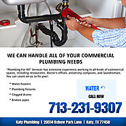 WE OFFER FAST COMMERCIAL PLUMBING SERVICES IN Houston & Katy, Sugarland, Missouri city & SURROUNDING AREAS!