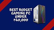 Best Budget Gaming PC Under 40000 - Build This!