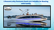 5 Reasons why Pontoons boats are suitable for Boating with Family - PremierWatersports’s blog