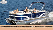 What to Look For When Buying a Pontoon Boat – Premier Watersports