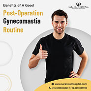 What are the Benefits of a Good Post-Op Gynecomastia Routine?