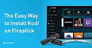 How To Install Kodi On Fire Stick/Fire TV | Best Guide
