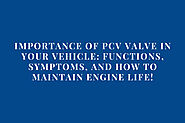 Importance of PCV Valve in your Vehicle: Functions, Symptoms, and How to Maintain Engine Life!
