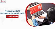 How to Prepare for IELTS During the Pandemic with Ebritishielts? | eBRITISH IELTS