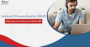 Study Abroad IELTS Preparation Delayed Due To COVID-19? Ebritishielts Is Here with A Plan B! | eBRITISH IELTS