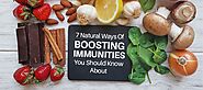 7 Natural Ways of Boosting Immunities You Should Know About