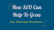 Top Ways How SEO Can Help Grow Your Startup Business
