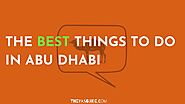The Best Things To Do In Abu Dhabi You Should Consider - The Yas Guide