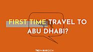 First Time Travel To Abu Dhabi? Don't be overwhelmed!