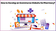 How to Build an Online Ecommerce Website for a Medical Store?