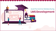 Top Things Shouldn't Miss While Developing LMS System for Education