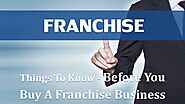 Things To Know - Before You Buy A Franchise Business by Lisa Kent - Issuu