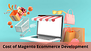 Key Factors that Influence the Cost of Magento eCommerce Development