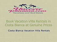 Book Vacation Villa Rentals in Costa Blanca at Genuine Prices