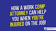 How A Work Comp Attorney Can Help You When You’re Injured On The Job