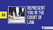 • Represent you in the court of law.