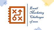 Email Marketing Challenges in 2020 for Email Marketers - Antideo