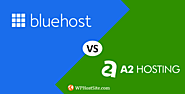 Bluehost vs A2 Hosting Web Hosting Comparison 2020