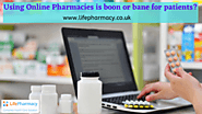 Using Online Pharmacies is boon or bane for patients