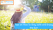 Fun with the sun: Tips on How to Stay safe and enjoy the Sun - onlinepharmacyuk’s blog