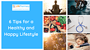 6 Tips for a Healthy and Happy Lifestyle