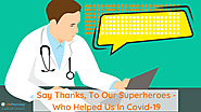 Say Thanks To Our Superheroes - Who Helped Us In Covid-19 by Kelly Miller