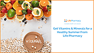 Get Vitamins & Minerals for a Healthy Summer From Life Pharmacy